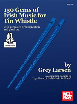 Grey Larsen: 150 Gems Of Irish Music For Tin Whistle: Tin Whistle