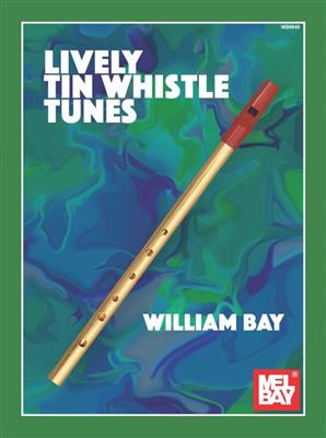 William Bay: Lively Tin Whistle Tunes: Tin Whistle