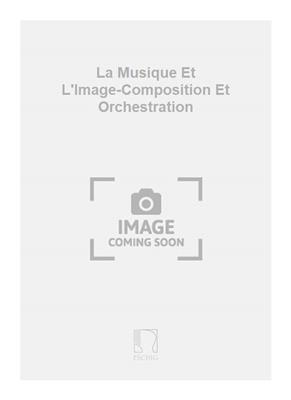 La Musique Et L'Image-Composition Et Orchestration