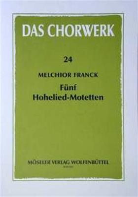 Melchior Franck: Fünf Hohelied-Motetten: Gemischter Chor mit Begleitung