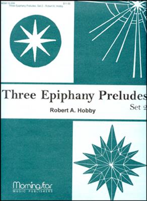 Robert A. Hobby: Three Epiphany Preludes, Set 2: Orgel