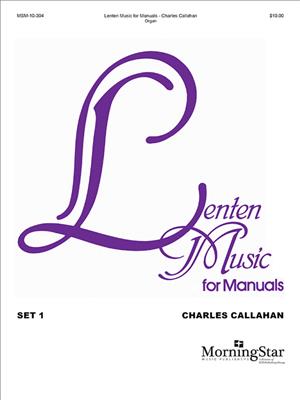 Charles Callahan: Lenten Music for Manuals, Set 1: Orgel