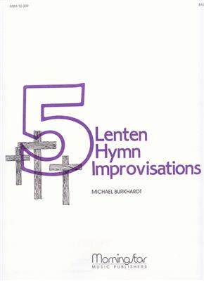 Michael Burkhardt: Five Lenten Hymn Improvisations: Orgel