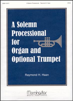 Raymond H. Haan: A Solemn Processional: Orgel