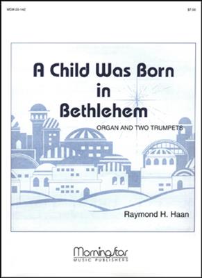 Raymond H. Haan: A Child Was Born in Bethlehem: Trompete Duett