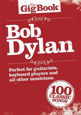 Bob Dylan: The Gig Book: Bob Dylan: Gesang mit Gitarre