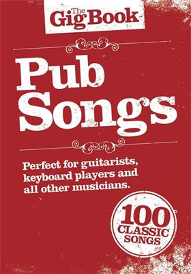 The Gig Book Pub Songs: für Keyboard und Gitarre mit Liedertexten