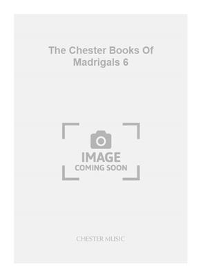 The Chester Books Of Madrigals 6: Gemischter Chor mit Begleitung