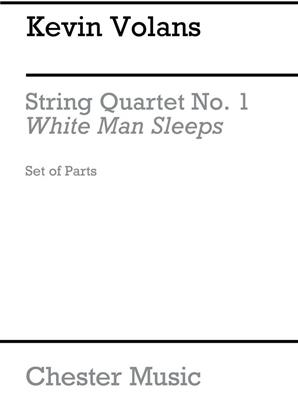 Kevin Volans: String Quartet No. 1 White Man Sleeps (Parts): Streichquartett
