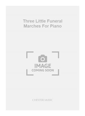 Three Little Funeral Marches For Piano