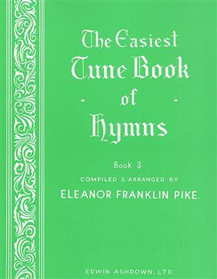 Eleanor Franklin Pike: The Easiest Tune Book Of Hymns Book 3: Klavier Solo