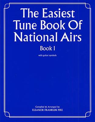 Eleanor Franklin Pike: The Easiest Tune Book Of National Airs Book 1: Klavier Solo