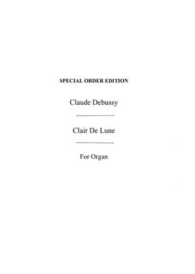 Claude Debussy: Clair De Lune: (Arr. Harry Dexter): Orgel