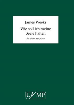 James Weeks: Wie soll ich meine Seele halten: Violine mit Begleitung