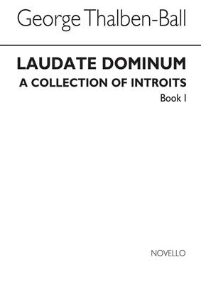 George Thalben-Ball: Laudate Dominum- A Collection Of Introits Book 1: Gemischter Chor mit Begleitung