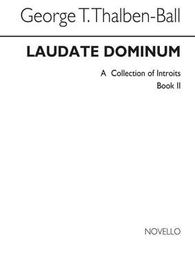 George Thalben-Ball: Laudate Dominum- A Collection Of Introits Book 2: Gemischter Chor mit Begleitung