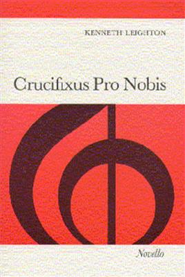Kenneth Leighton: Crucifixus Pro Nobis Op.38: Gemischter Chor mit Klavier/Orgel