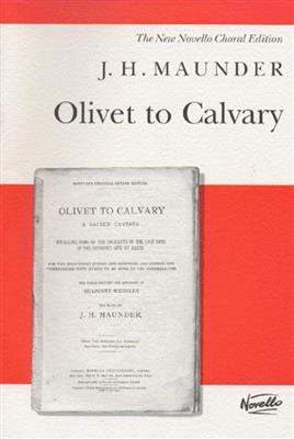 John Henry Maunder: From Olivet to Calvary: Gemischter Chor mit Begleitung