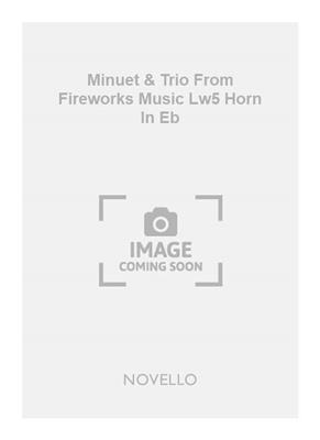 Georg Friedrich Händel: Minuet & Trio From Fireworks Music Lw5 Horn In Eb: Horn in Es