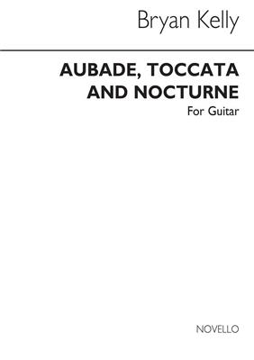 Bryan Kelly: Aubade Toccata And Nocturne for Guitar: Gitarre Solo