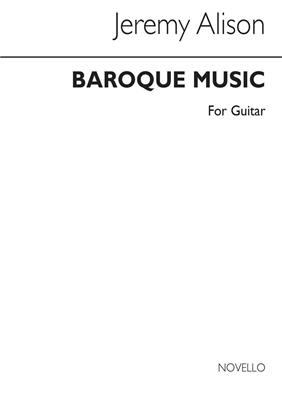 Baroque Music For Guitar: (Arr. Jeremy Allison): Gitarre Solo