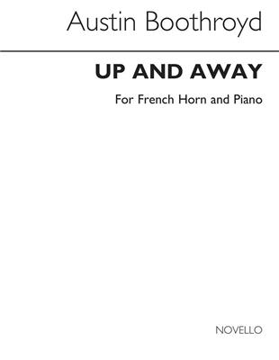 Austin Boothroyd: Up And Away for Horn and Piano: Horn mit Begleitung