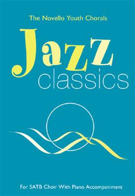 The Novello Youth Chorals: Jazz Classics: Gemischter Chor mit Klavier/Orgel
