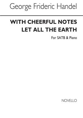 Georg Friedrich Händel: With Cheerful Notes Let All The Earth: Gemischter Chor mit Klavier/Orgel