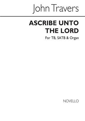 John Travers: Ascribe Unto The Lord: Gemischter Chor mit Klavier/Orgel