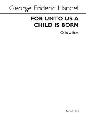 Georg Friedrich Händel: For Unto Us A Child Is Born (Cello/Double Bass ): Streicher Duett
