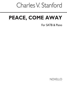 Charles Villiers Stanford: Peace Come Away: Gemischter Chor mit Klavier/Orgel
