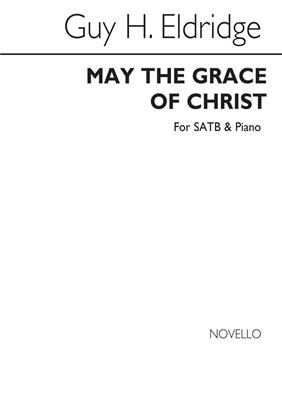 Guy Eldridge: May The Grace Of Christ SATB: Gemischter Chor mit Klavier/Orgel
