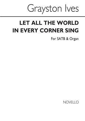 Grayston Ives: Let All The World: Gemischter Chor mit Klavier/Orgel