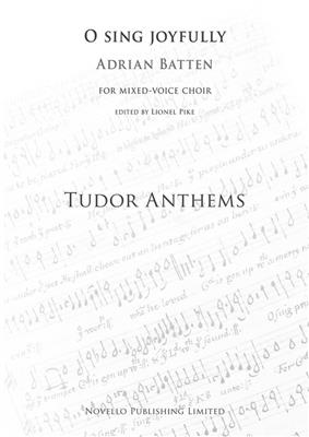 Adrian Batten: O Sing Joyfully (Tudor Anthems): Gemischter Chor mit Klavier/Orgel