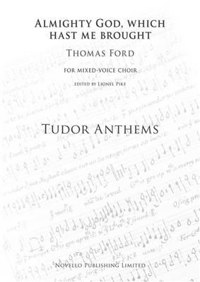 Thomas Ford: Almighty God Which Hast Me Brought: Gemischter Chor mit Klavier/Orgel