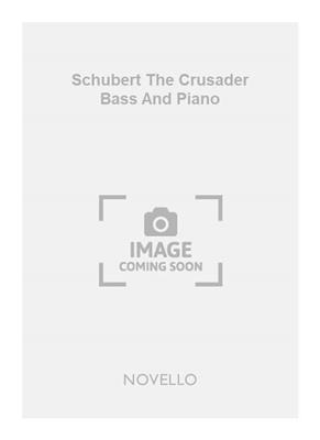 Franz Schubert: Schubert The Crusader Bass And Piano: Gesang mit Klavier