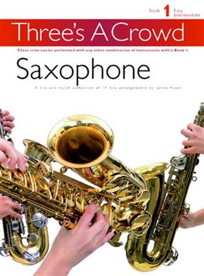Three's A Crowd: Book 1 Saxophone: Saxophon Ensemble