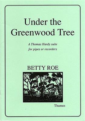 Betty Roe: Under The Greenwood Tree: Blockflöte Ensemble