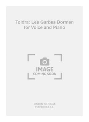 Toldra: Les Garbes Dormen for Voice and Piano: Gesang mit Klavier