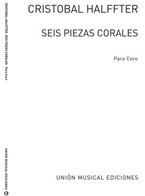 Cristobal Halffter: Cristobal Halffter: Seis Piezas Corales (SATB): Gemischter Chor mit Begleitung