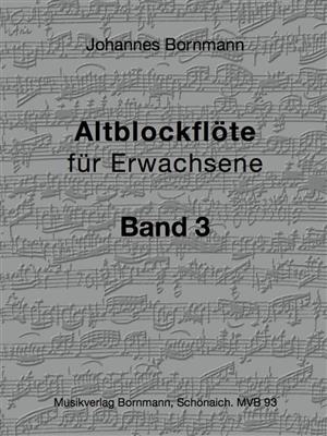 Johannes Bornmann: Altblockflöte Für Erwachsene, Band 3: Altblockflöte