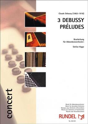 Claude Debussy: 3 Debussy Preludes: (Arr. Stefan Hippe): Akkordeon Ensemble