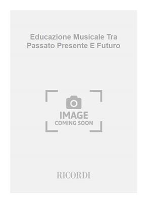 Educazione Musicale Tra Passato Presente E Futuro: Sonstiges in Gesang