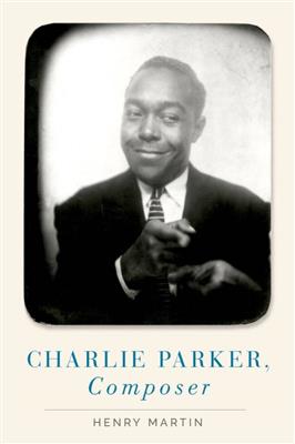 Henry Martin: Charlie Parker, Composer