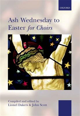 Lionel Dakers: Ash Wednesday to Easter for Choirs: Gemischter Chor mit Begleitung