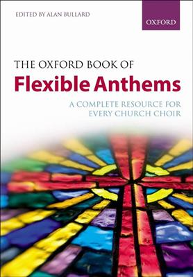 Alan Bullard: The Oxford Book Of Flexible Anthems: Gemischter Chor mit Begleitung