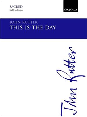 John Rutter: This Is The Day: Gemischter Chor mit Klavier/Orgel