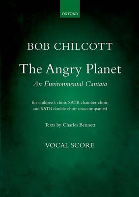 Bob Chilcott: The Angry Planet: Gemischter Chor mit Begleitung
