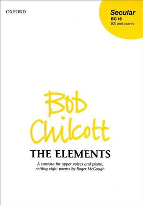 Bob Chilcott: The Elements: Gemischter Chor mit Begleitung