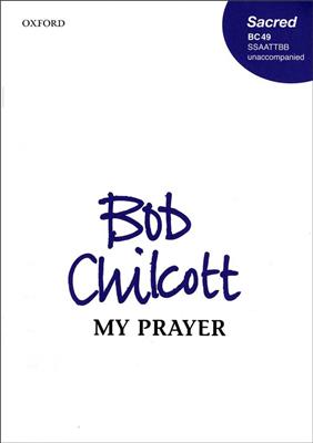 Bob Chilcott: My Prayer: Gemischter Chor mit Begleitung